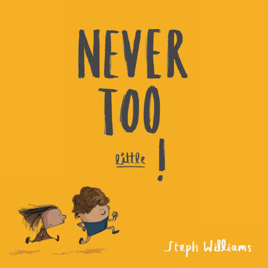 Never Too Little!